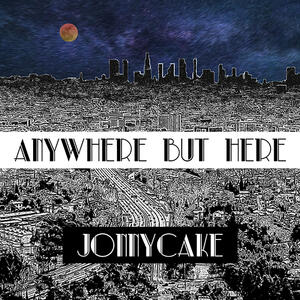 Jonnycake - Anywhere But Here (Album)